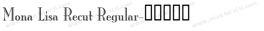 Mona Lisa Recut Regular字体转换